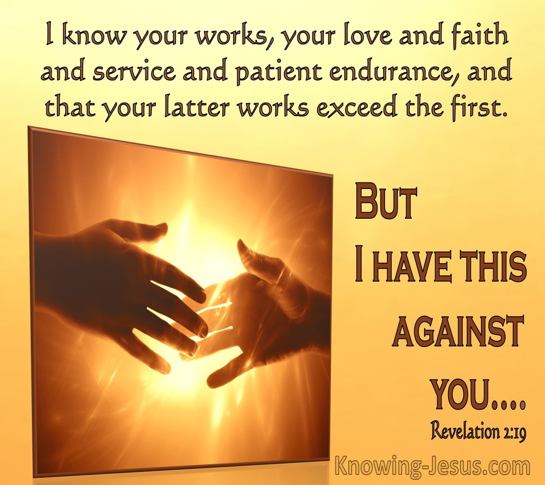 Revelation 2:19 I Know Your Word, Your Love And Faith But I Have This Against You (windows)08:19